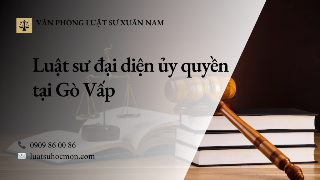 Luật sư đại diện ủy quyền tại Gò Vấp