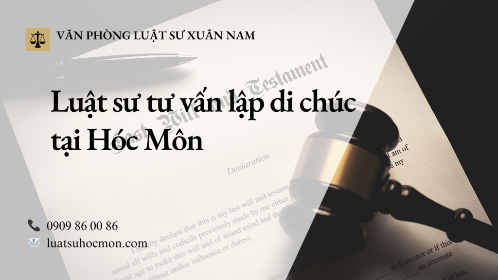 Luật sư tư vấn lập di chúc thừa kế tại Hóc Môn