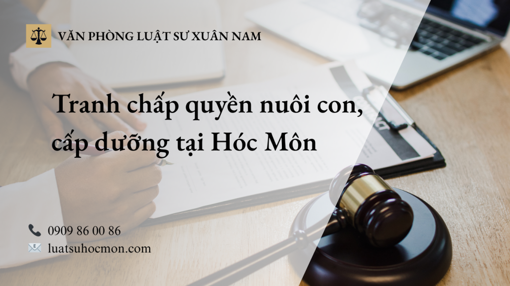 Tranh chấp quyền nuôi con, cấp dưỡng tại Hóc Môn