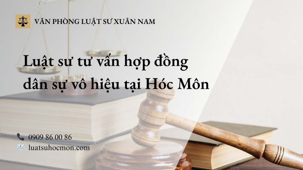 Luật sư tư vấn hợp đồng dân sự vô hiệu tại Hóc Môn