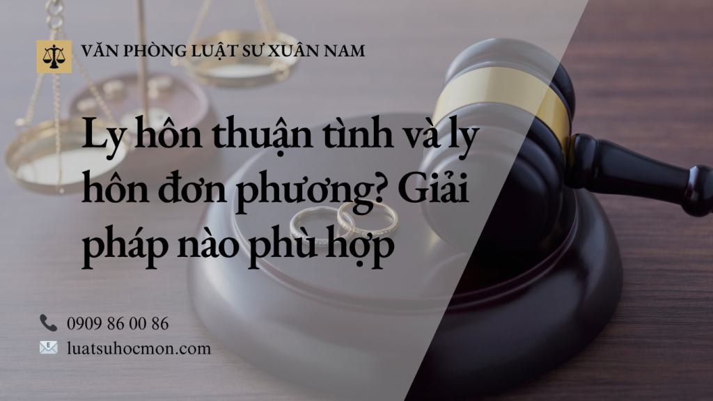 Lựa chọn ly hôn thuận tình hay đơn phương