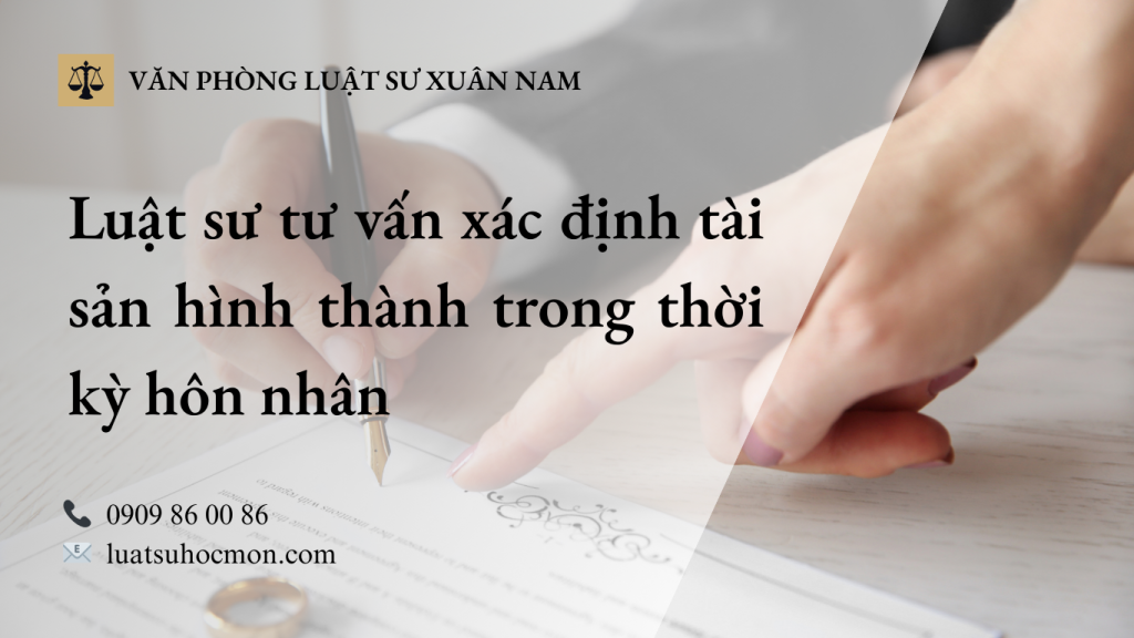 Luật sư tư vấn xác định tài sản hình thành trong thời kỳ hôn nhân