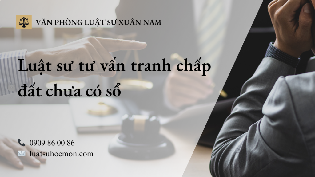 Luật sư tư vấn tranh chấp đất chưa có sổ