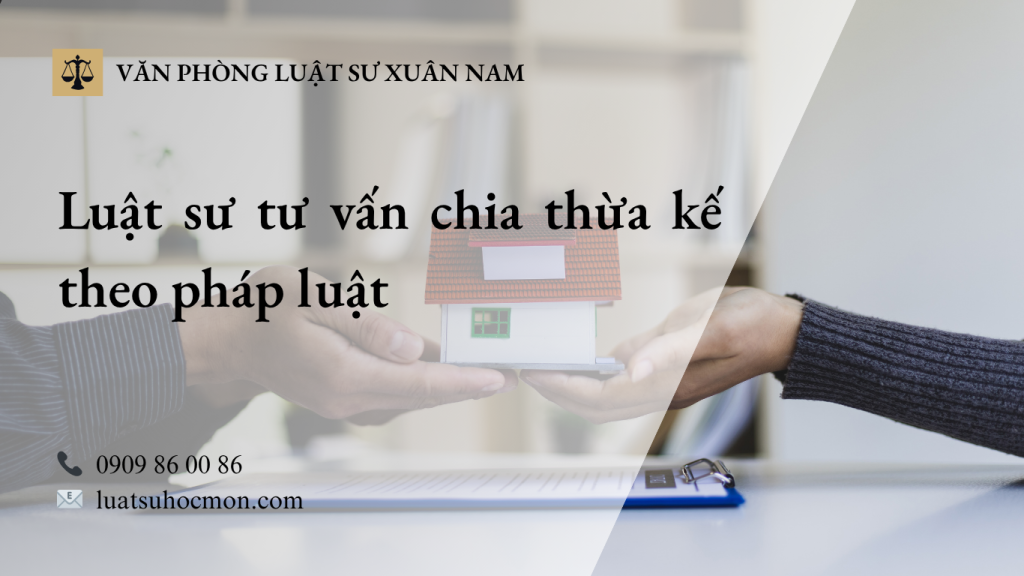 Luật sư tư vấn chia thừa kế theo pháp luật